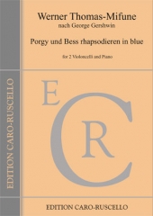 Thomas-Mifune, Werner - Porgy und Bess rhapsodieren in blue - for 2 Violoncelli and Piano